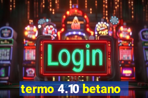 termo 4.10 betano